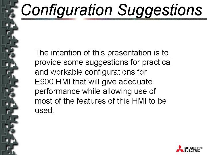 Configuration Suggestions E 900/E 910 The intention of this presentation is to provide some