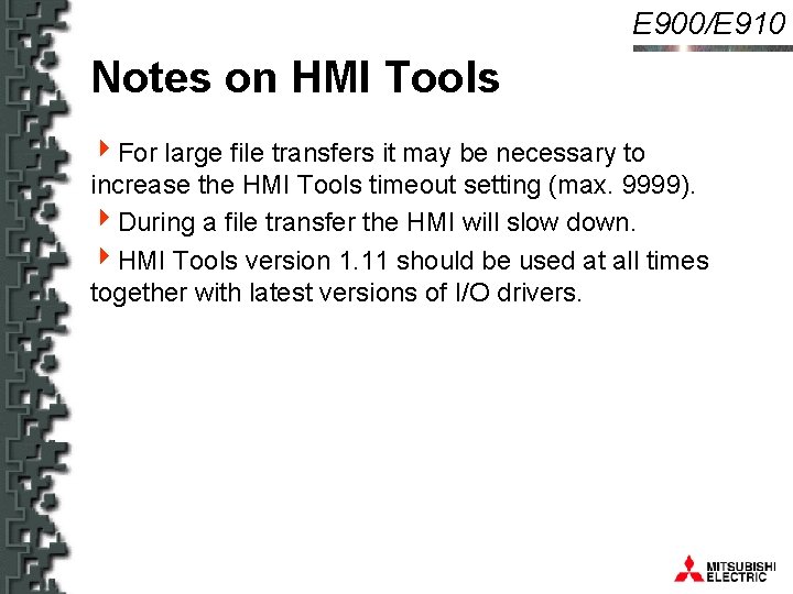 E 900/E 910 Notes on HMI Tools 4 For large file transfers it may