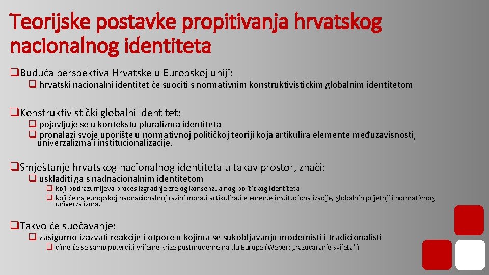 Teorijske postavke propitivanja hrvatskog nacionalnog identiteta q. Buduća perspektiva Hrvatske u Europskoj uniji: q