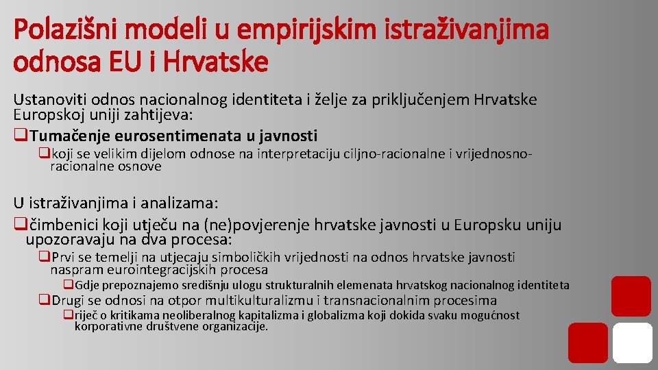 Polazišni modeli u empirijskim istraživanjima odnosa EU i Hrvatske Ustanoviti odnos nacionalnog identiteta i Polazišni modeli u empirijskim istraživanjima odnosa EU i Hrvatske Ustanoviti odnos nacionalnog identiteta i
