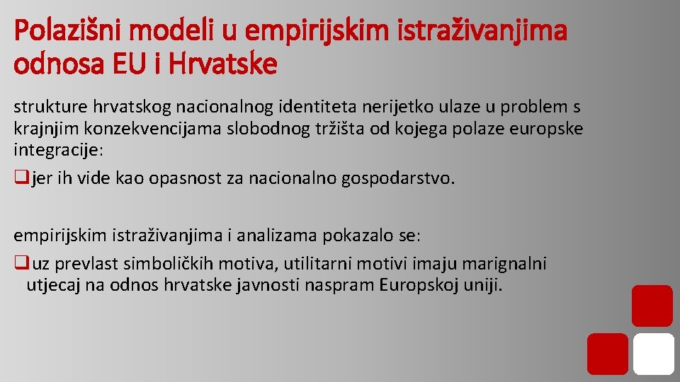 Polazišni modeli u empirijskim istraživanjima odnosa EU i Hrvatske strukture hrvatskog nacionalnog identiteta nerijetko