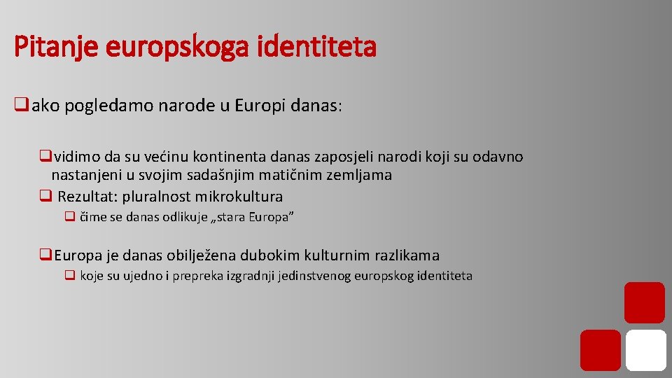 Pitanje europskoga identiteta qako pogledamo narode u Europi danas: qvidimo da su većinu kontinenta Pitanje europskoga identiteta qako pogledamo narode u Europi danas: qvidimo da su većinu kontinenta
