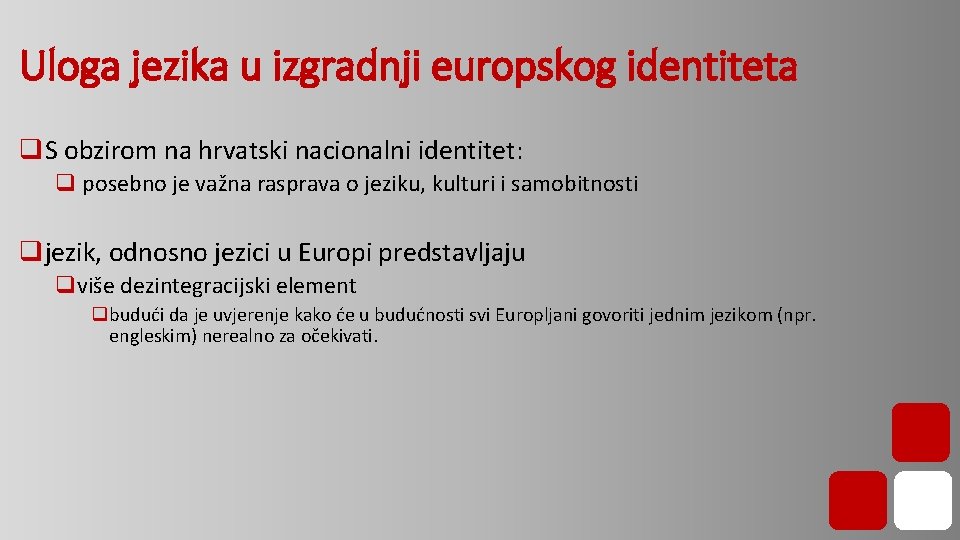 Uloga jezika u izgradnji europskog identiteta q. S obzirom na hrvatski nacionalni identitet: q