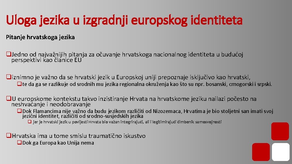 Uloga jezika u izgradnji europskog identiteta Pitanje hrvatskoga jezika q. Jedno od najvažnijih pitanja