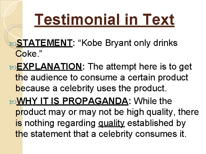 Testimonial in Text STATEMENT: “Kobe Bryant only drinks Coke. ” EXPLANATION: The attempt here