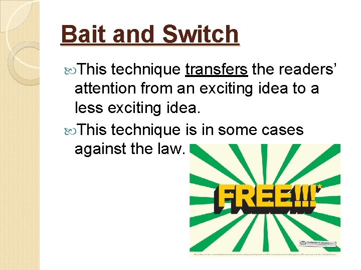 Bait and Switch This technique transfers the readers’ attention from an exciting idea to