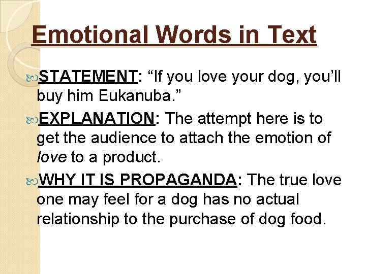 Emotional Words in Text STATEMENT: “If you love your dog, you’ll buy him Eukanuba.