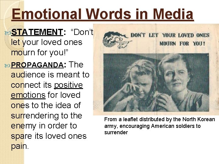 Emotional Words in Media STATEMENT: “Don’t let your loved ones mourn for you!” PROPAGANDA: