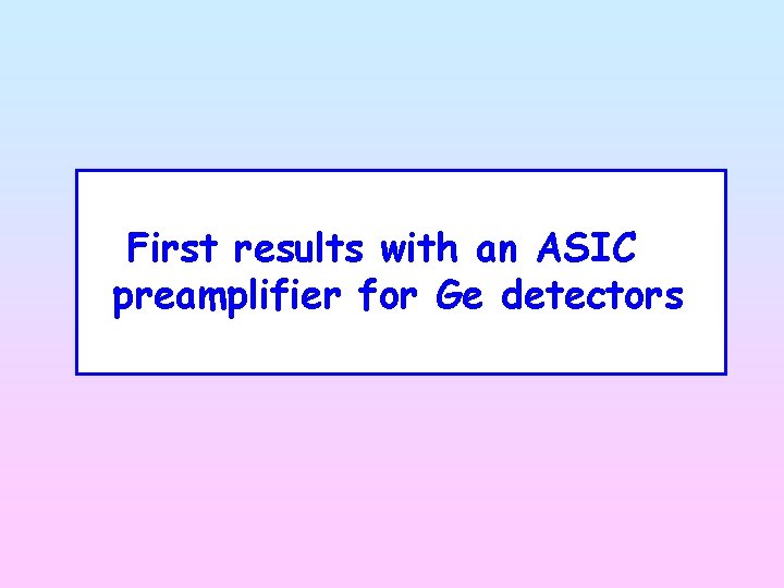 First results with an ASIC preamplifier for Ge detectors 