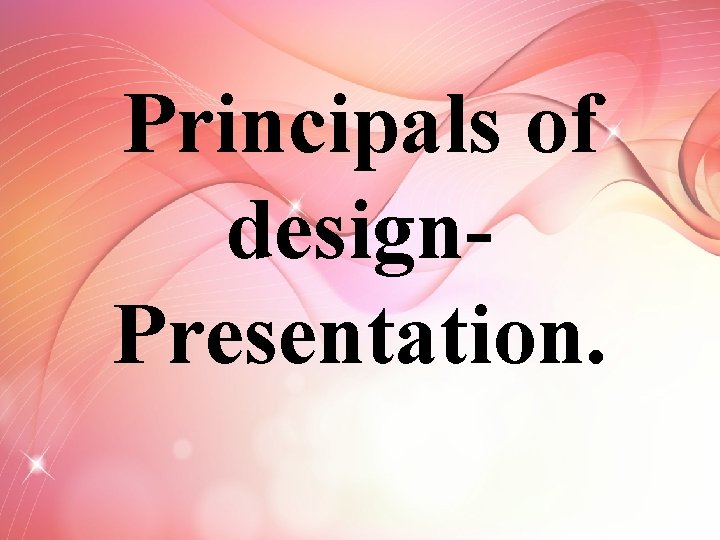 Principals of design. Presentation. 
