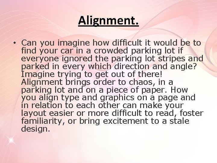 Alignment. • Can you imagine how difficult it would be to find your car