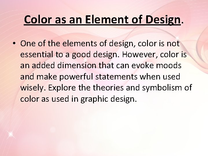 Color as an Element of Design. • One of the elements of design, color