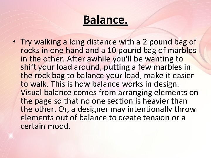 Balance. • Try walking a long distance with a 2 pound bag of rocks