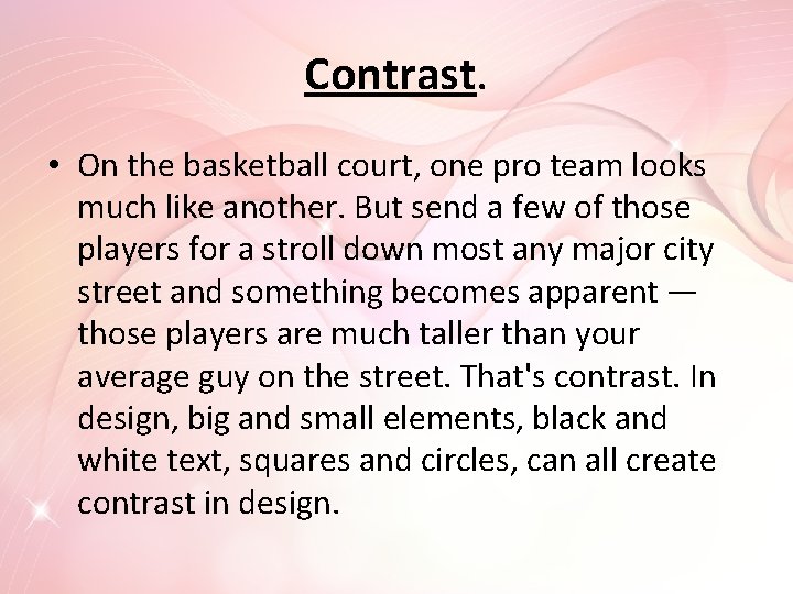 Contrast. • On the basketball court, one pro team looks much like another. But