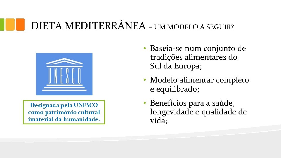 DIETA MEDITERR NEA – UM MODELO A SEGUIR? • Baseia-se num conjunto de tradições