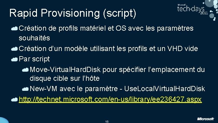 Rapid Provisioning (script) Création de profils matériel et OS avec les paramètres souhaités Création