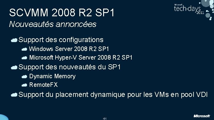 SCVMM 2008 R 2 SP 1 Nouveautés annoncées Support des configurations Windows Server 2008