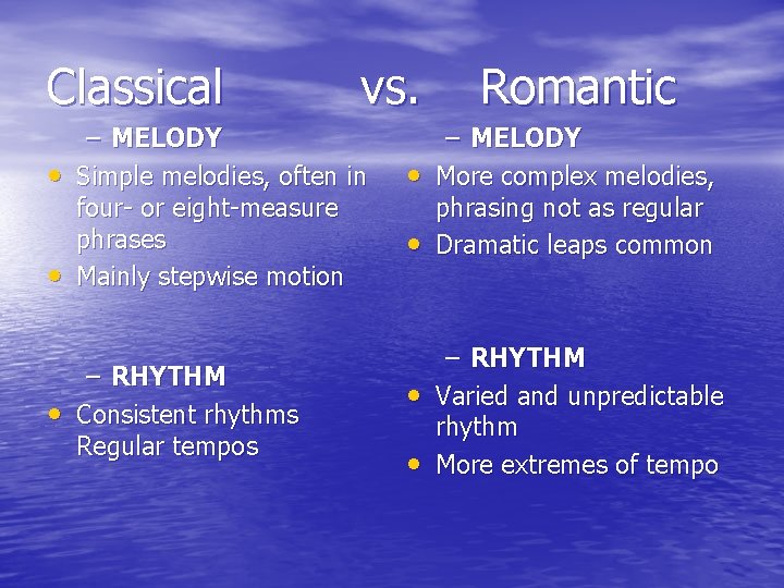 Classical vs. – MELODY • Simple melodies, often in four- or eight-measure phrases •