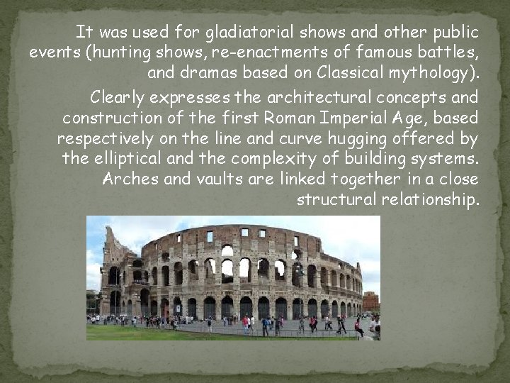 It was used for gladiatorial shows and other public events (hunting shows, re-enactments of