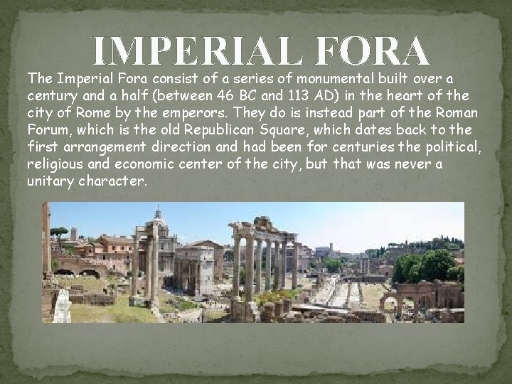 IMPERIAL FORA The Imperial Fora consist of a series of monumental built over a