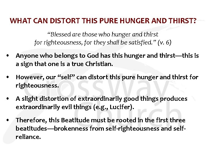 WHAT CAN DISTORT THIS PURE HUNGER AND THIRST? “Blessed are those who hunger and