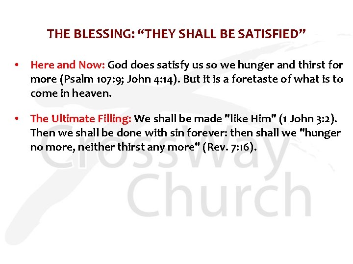 THE BLESSING: “THEY SHALL BE SATISFIED” • Here and Now: God does satisfy us