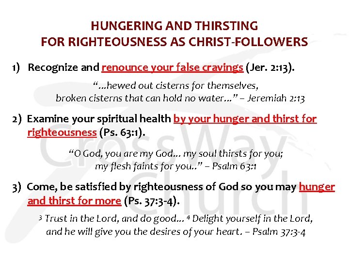 HUNGERING AND THIRSTING FOR RIGHTEOUSNESS AS CHRIST-FOLLOWERS 1) Recognize and renounce your false cravings