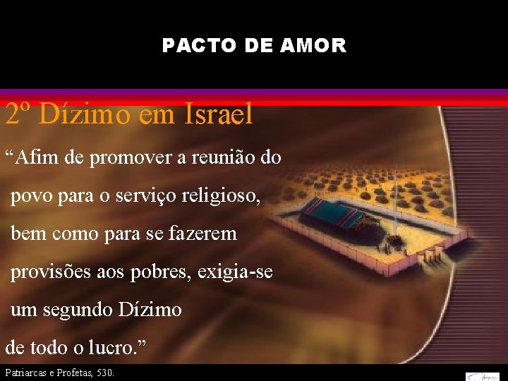 PACTO DE AMOR 2º Dízimo em Israel “Afim de promover a reunião do povo