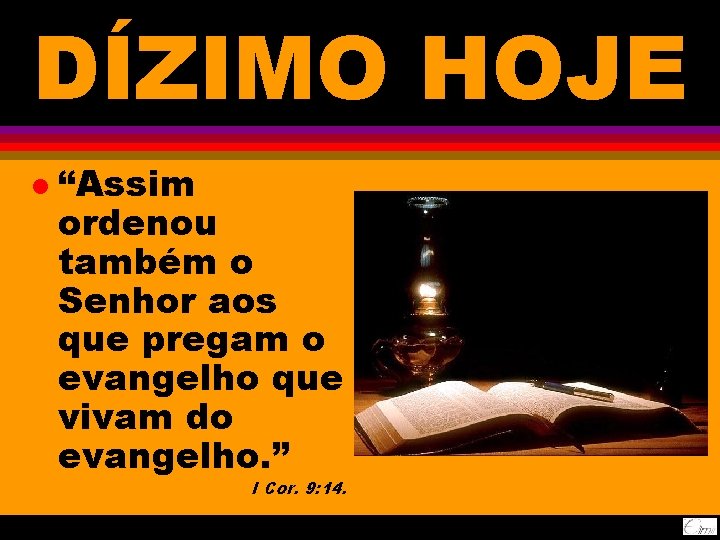 DÍZIMO HOJE l “Assim ordenou também o Senhor aos que pregam o evangelho que