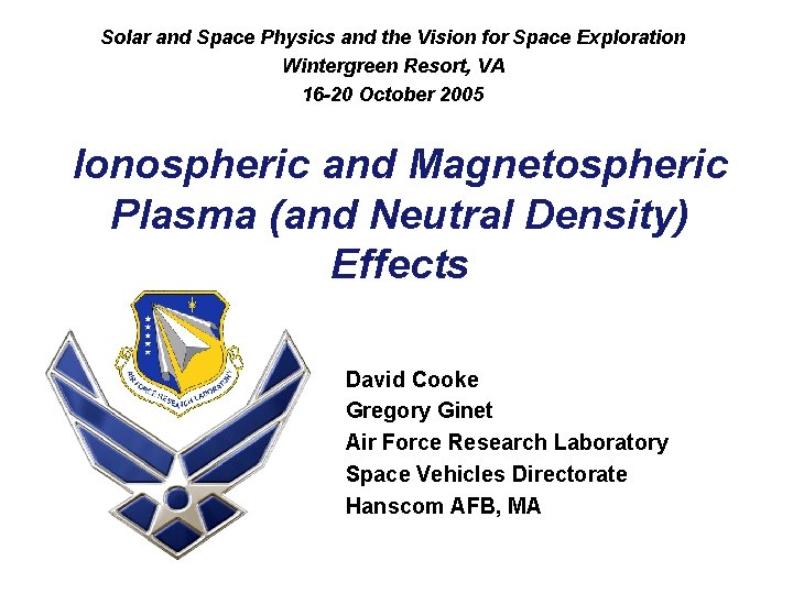 Solar and Space Physics and the Vision for Space Exploration Wintergreen Resort, VA 16