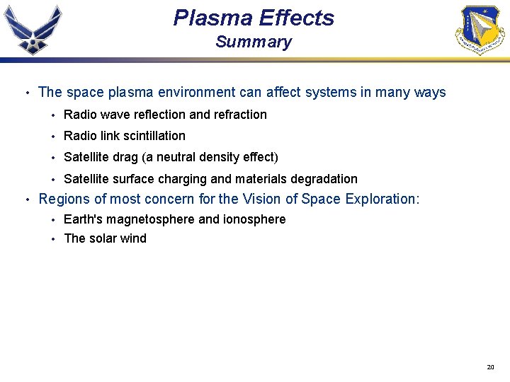Plasma Effects Summary • • The space plasma environment can affect systems in many