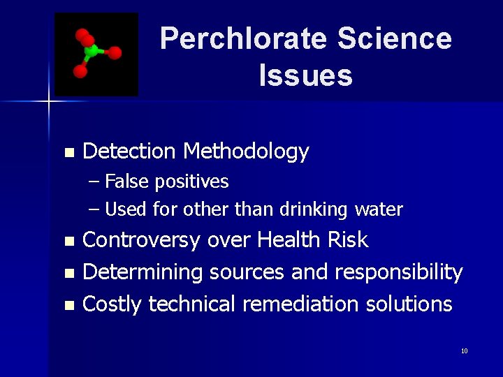 Perchlorate Science Issues n Detection Methodology – False positives – Used for other than