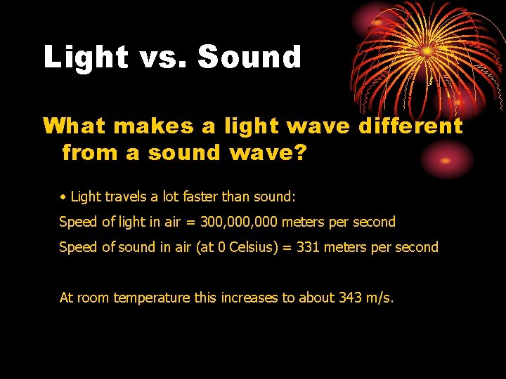 Light vs. Sound What makes a light wave different from a sound wave? •