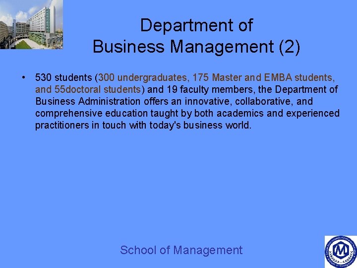 Department of Business Management (2) • 530 students (300 undergraduates, 175 Master and EMBA