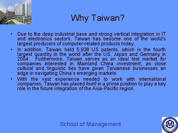 Why Taiwan? • Due to the deep industrial base and strong vertical integration in