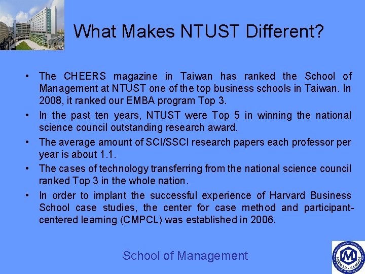 What Makes NTUST Different? • The CHEERS magazine in Taiwan has ranked the School