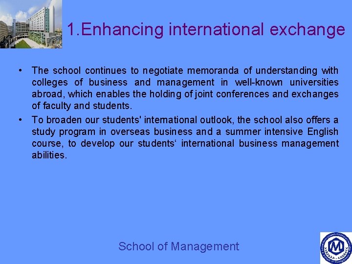 1. Enhancing international exchange • The school continues to negotiate memoranda of understanding with