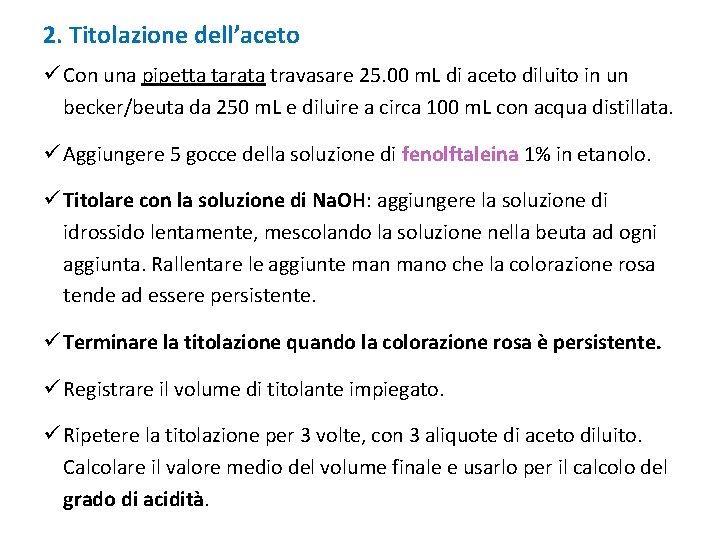 2. Titolazione dell’aceto ü Con una pipetta tarata travasare 25. 00 m. L di