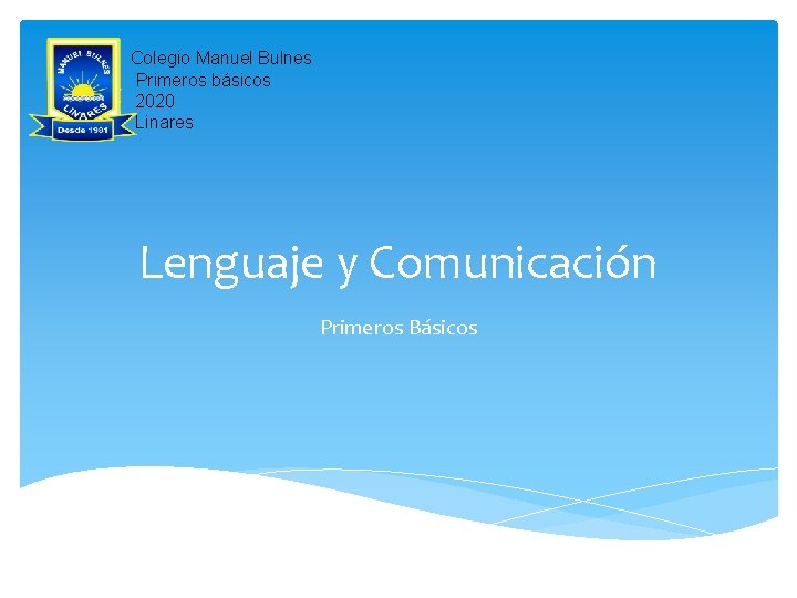 Linares Colegio Manuel Bulnes Primeros básicos 2020 Linares Lenguaje y Comunicación Primeros Básicos 