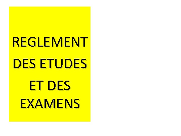 REGLEMENT DES ETUDES ET DES EXAMENS 