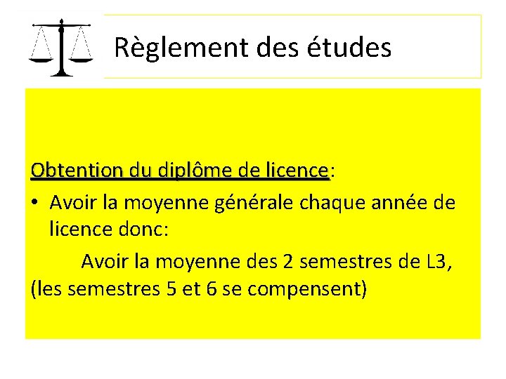 Règlement des études Obtention du diplôme de licence: licence • Avoir la moyenne générale