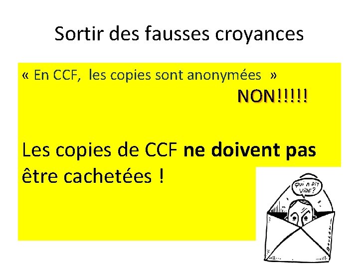 Sortir des fausses croyances « En CCF, les copies sont anonymées » NON!!!!! Les