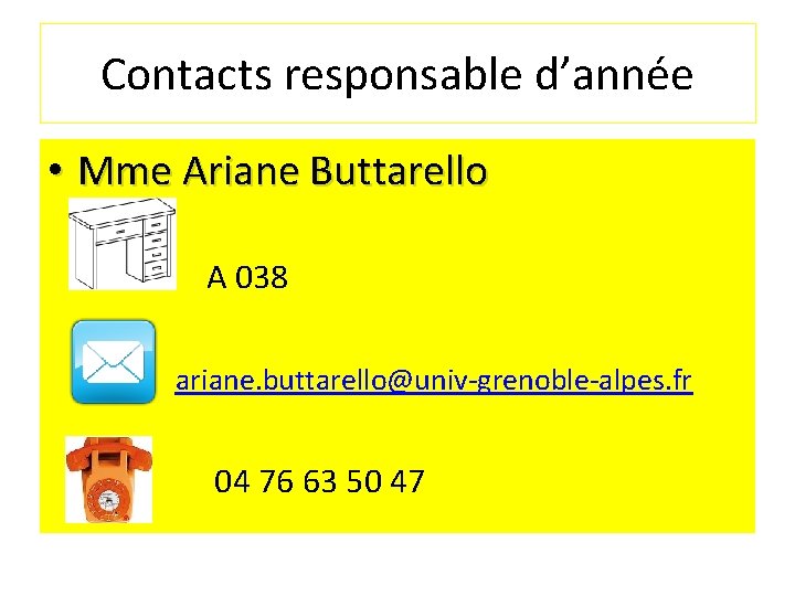 Contacts responsable d’année • Mme Ariane Buttarello A 038 ariane. buttarello@univ-grenoble-alpes. fr 04 76