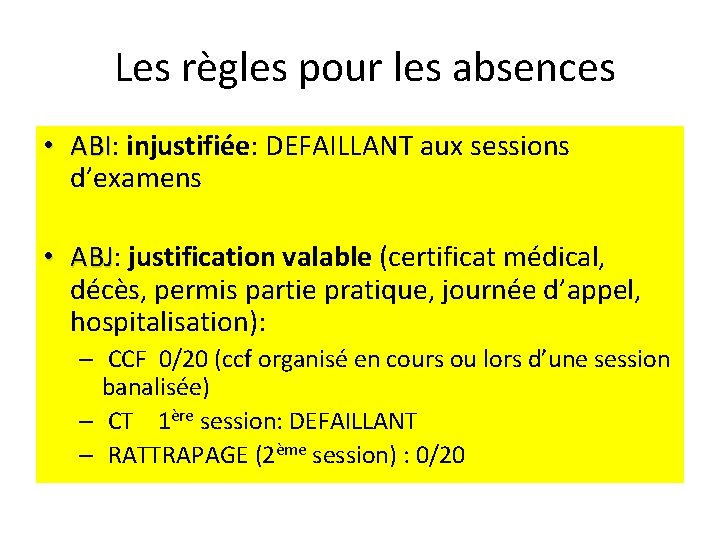 Les règles pour les absences • ABI: ABI injustifiée: DEFAILLANT aux sessions d’examens •