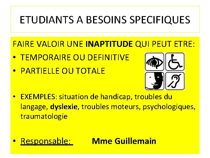 ETUDIANTS A BESOINS SPECIFIQUES FAIRE VALOIR UNE INAPTITUDE QUI PEUT ETRE: • TEMPORAIRE OU