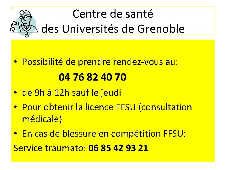 Centre de santé des Universités de Grenoble • Possibilité de prendre rendez-vous au: 04