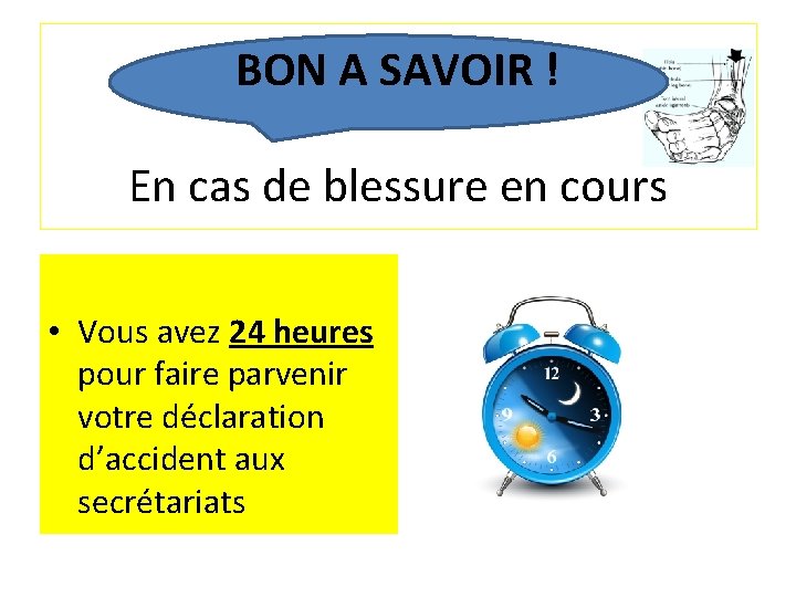 BON A SAVOIR ! En cas de blessure en cours • Vous avez 24