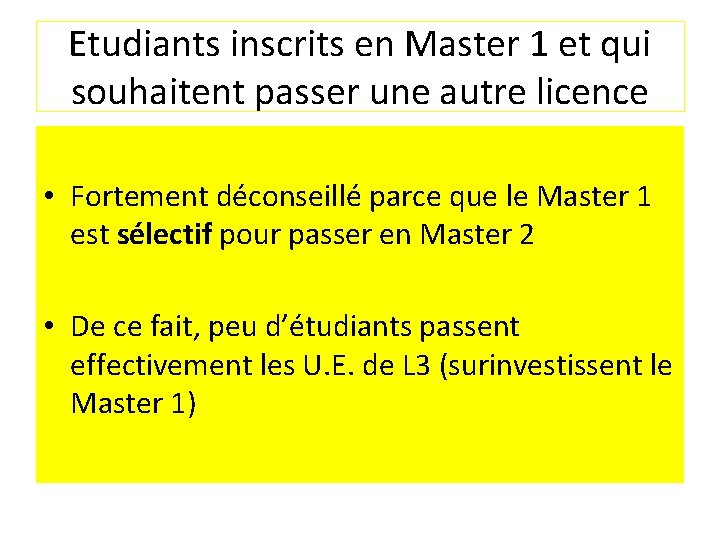 Etudiants inscrits en Master 1 et qui souhaitent passer une autre licence • Fortement