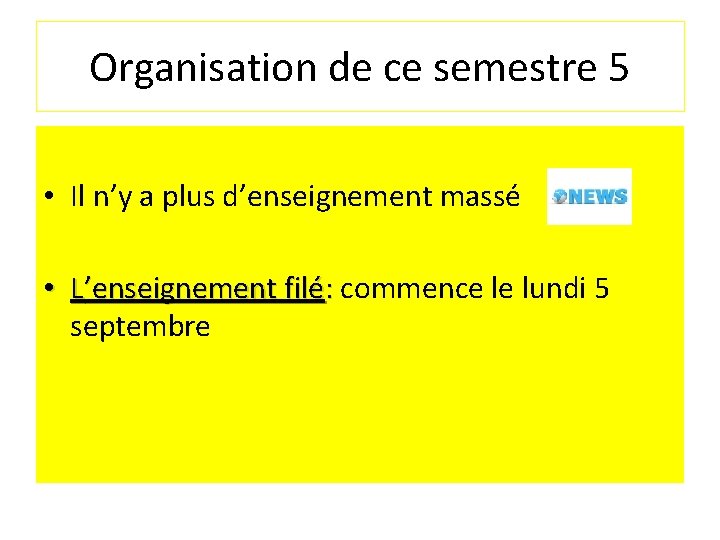 Organisation de ce semestre 5 • Il n’y a plus d’enseignement massé • L’enseignement