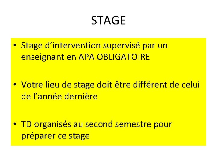 STAGE • Stage d’intervention supervisé par un enseignant en APA OBLIGATOIRE • Votre lieu